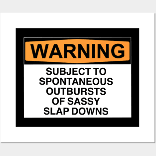 Warning Outbursts Of Sassy Slap Downs Posters and Art